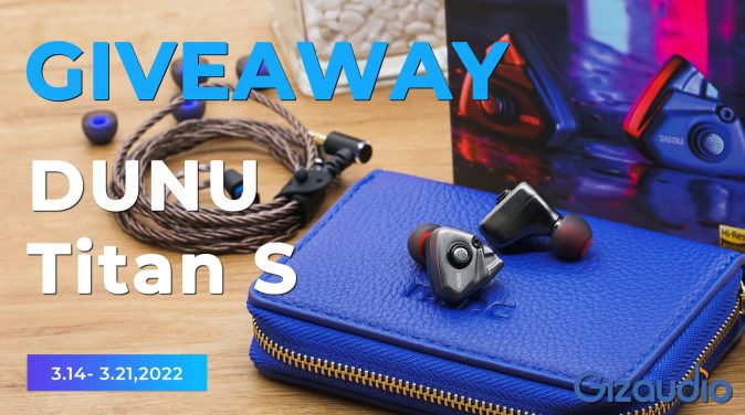 Gizaudio DUNU Titan S Giveaway